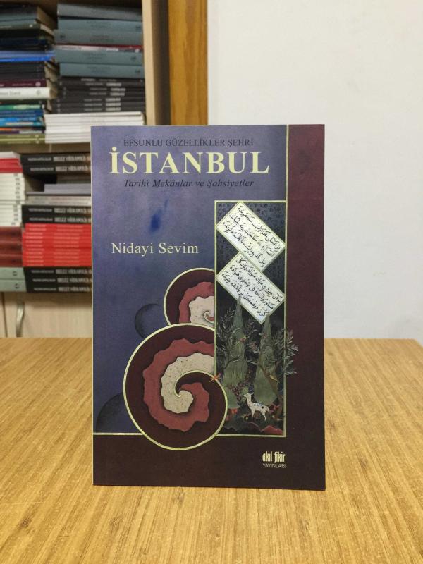 Efsunlu Güzellikler Şehri İSTANBUL Tarihi Mekanlar ve Şahsiyetler - Nidayi Sevim