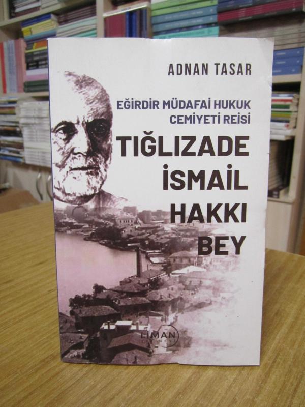 Eğirdir Müdafai Hukuk Cemiyeti Reisi Tığlızade İsmail Hakkı Bey