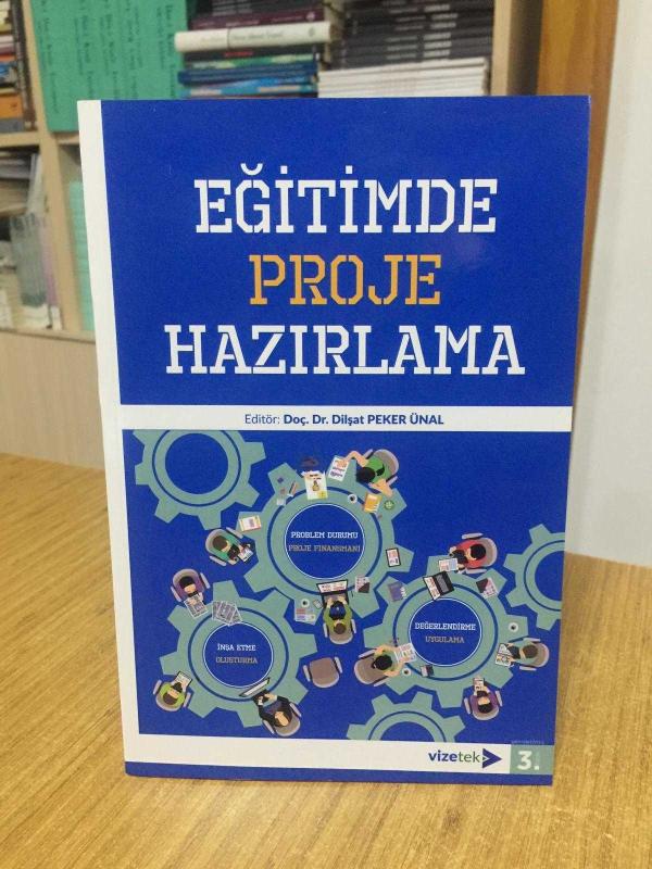 Eğitimde Proje Hazırlama - Editör: Doç. Dr. Dilşat Peker Ünal (3.Baskı)