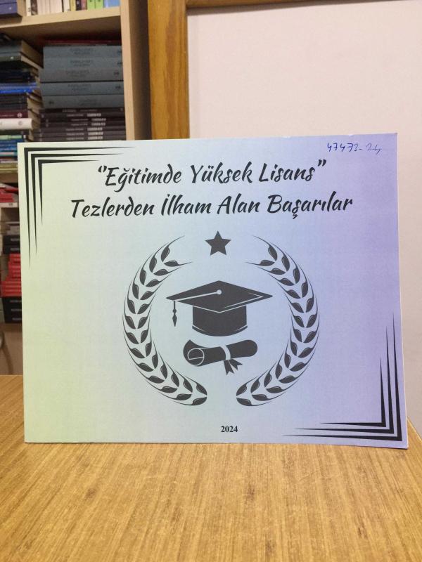 Eğitimde Yüksek Lisans Tezlerden İlham Alan Başarılar 2024