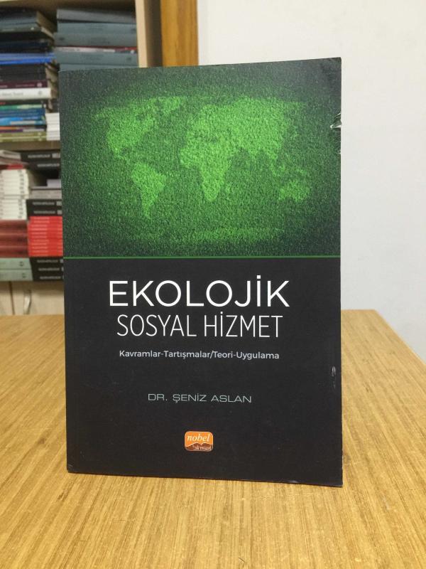 EKOLOJİK SOSYAL HİZMET Kavramlar Tartışmalar Teori Uygulama - Dr. Şeniz Aslan