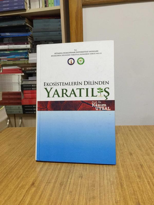 Ekosistemlerin Dilinden Yaratılış - Prof. Dr. Kazım Uysal [Ciltli]