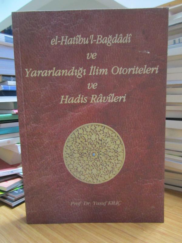 el-Hatibu'l-Bağdadi ve Yararlandığı İlim Otoriteleri ve Hadis Ravileri