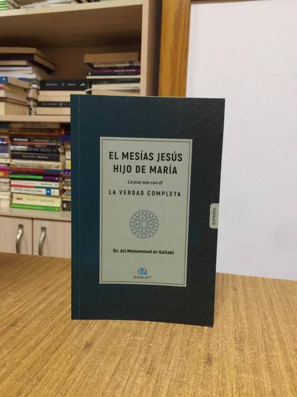 El Mesías Jesús Hijo De María La Paz Sea Con El La Verdad Completa - Ali Mohammad Al Sallabi
