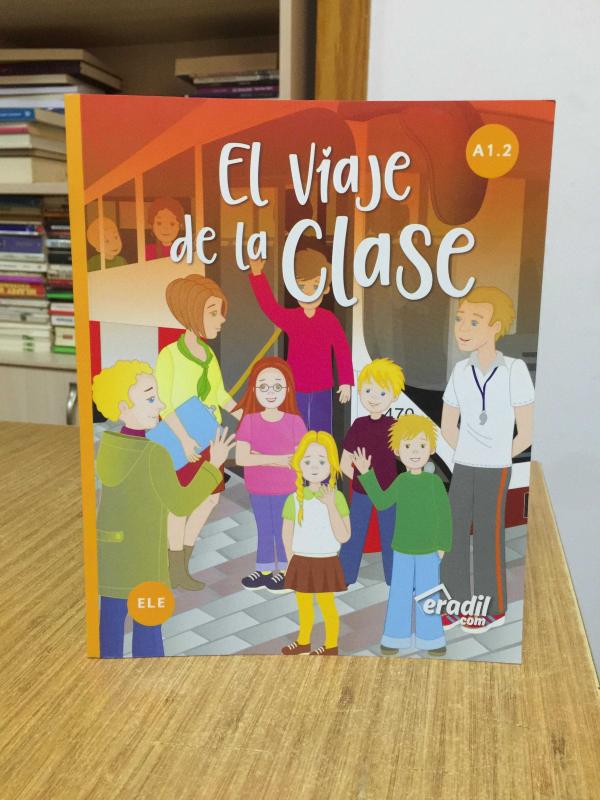 El viaje de la clase - A1.2 ERADİL (İlkokul ve Ortaokul Öğrencilerine Yönelik İspanyolca Hikaye Kitabı)