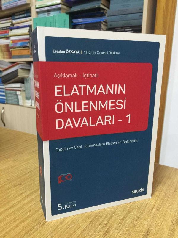Elatmanın Önlenmesi Davaları – 1 / Tapulu ve Çaplı Taşınmazlara Elatmanın Önlenmesi [5.Baskı]