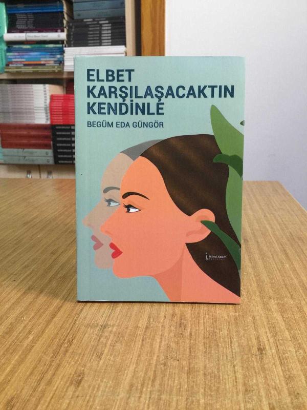 Elbet Karşılaşacaktın Kendinle - Begüm Eda Güngör