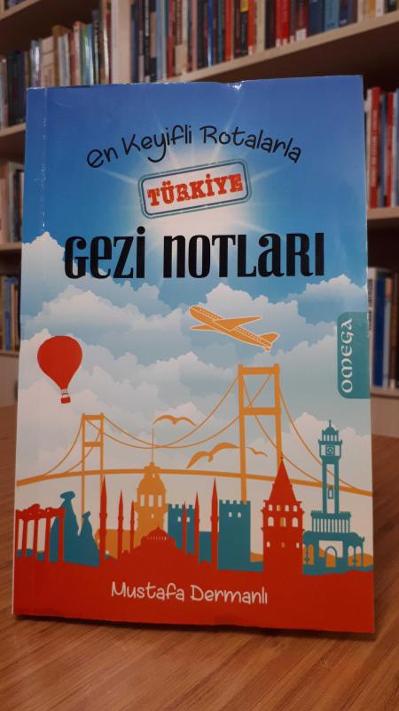 En Keyifli Rotalarla Türkiye Gezi Notları