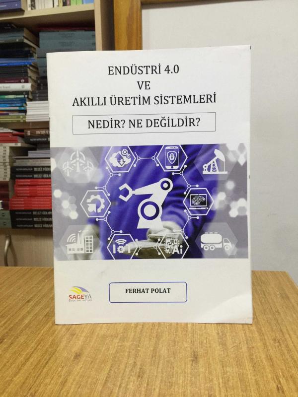 Endüstri 4.0 ve Akıllı Üretim Sistemleri Nedir? Ne Değildir?