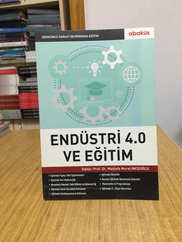Endüstri 4.0 ve Eğitimi - Editör: Prof. Dr. Mustafa Murat İnceoğlu