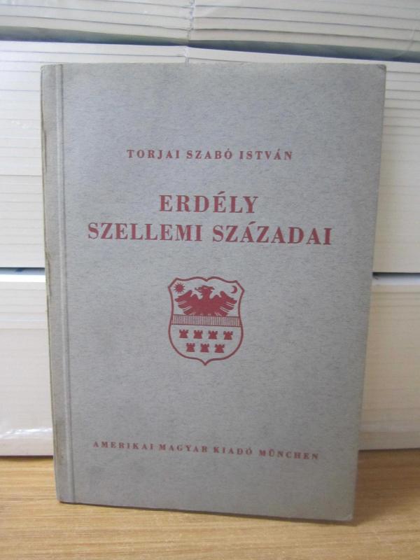 Erdély Szellemi Századai - Torjai Szabó István