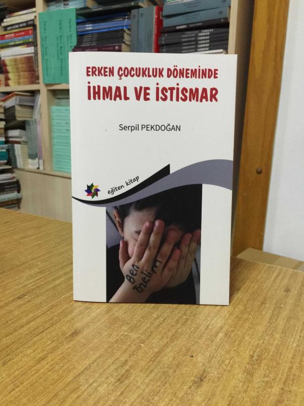 Erken Çocukluk Döneminde İhmal ve İstismar - Serpil Pekdoğan