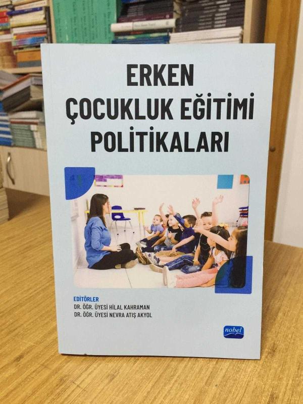 Erken Çocukluk Eğitimi Politikaları - Editörler: Hilal Kahraman & Nevra Atış Akyol
