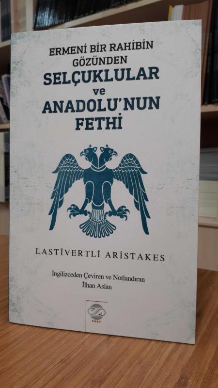 Ermeni Bir Rahibin Gözünden Selçuklular ve Anadolu'nun Fethi - Lastivertli Aristakes