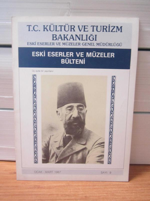 Eski Eserler ve Müzeler Bülteni - Sayı 9 - Ocak Mart 1987 - T.C. Kültür ve Turizm Bakanlığı Eski Eserler ve Müzeler Genel Müdürlüğü