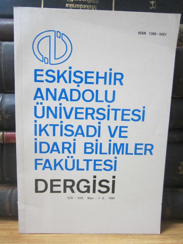 Eskişehir Anadolu Üniversitesi İktisadi ve İdari Bilimler Fakültesi Dergisi - Cilt 12 Sayı 1-2 - Yıl 1994