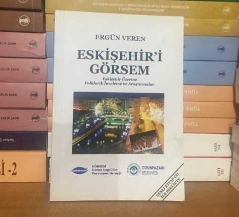 Eskişehir'i Görsem - Eskişehir Üzerine Folklorik İnceleme ve Araştırmalar - CD'li