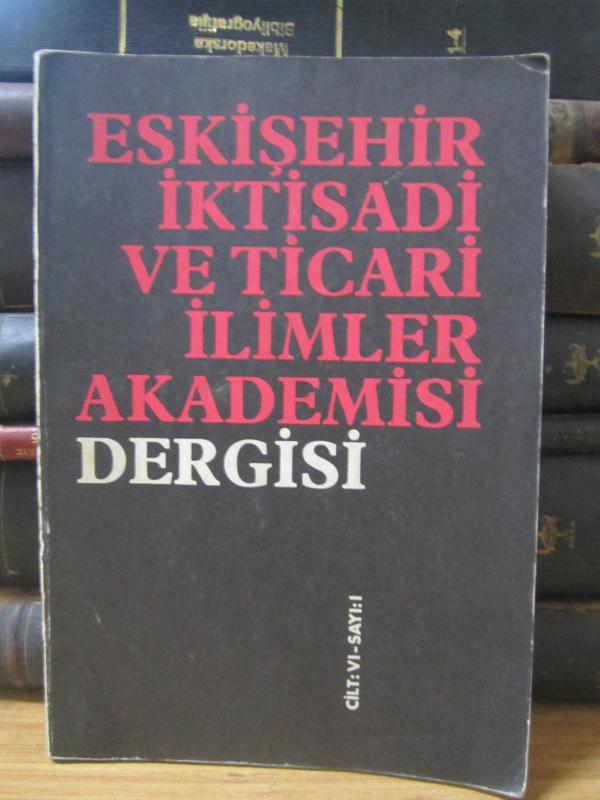 Eskişehir İktisadi ve Ticari İlimler Akademisi Dergisi - Cilt 6 Sayı 1 - Ocak 1970