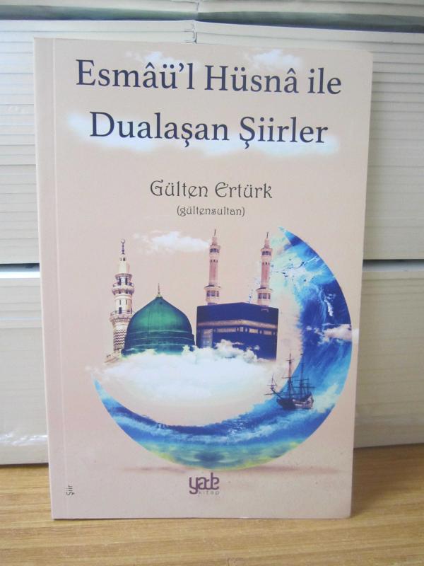 Esmaül Hüsna ile Dualaşan Şiirler - Gülten Ertürk (Gültensultan)