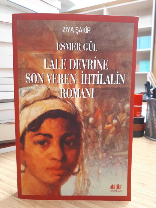Esmer Gül Lale Devrine Son Veren İhtilalin Romanı