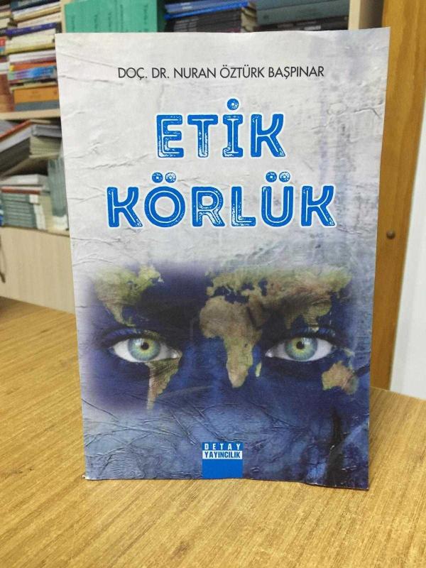 Etik Körlük - Doç. Dr. Nuran Öztürk Başpınar