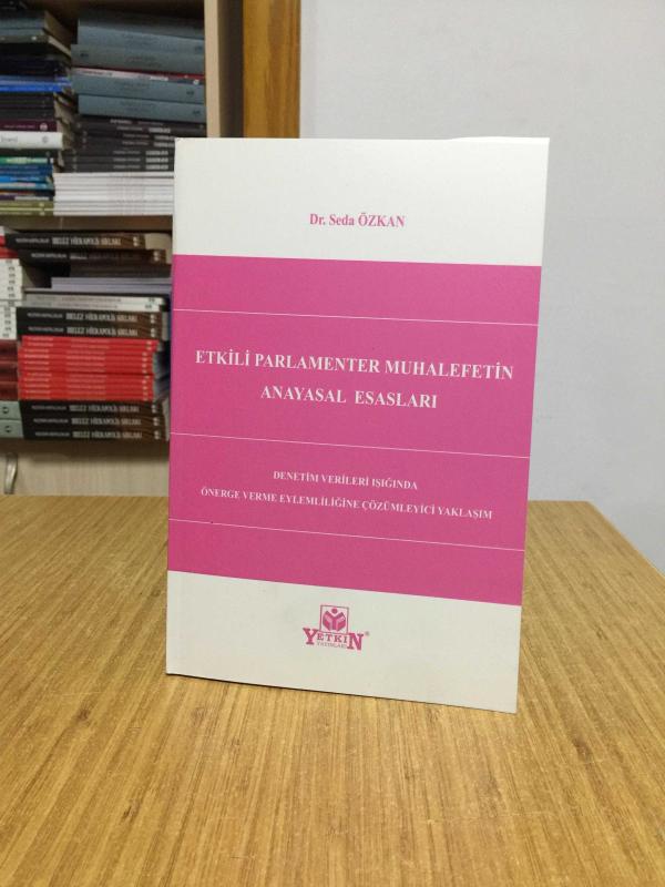 Etkili Parlamenter Muhalefetin Anayasal Esasları - Denetim Verileri Işığında Önerge Eylemliliğine Çözümleyici Yaklaşım