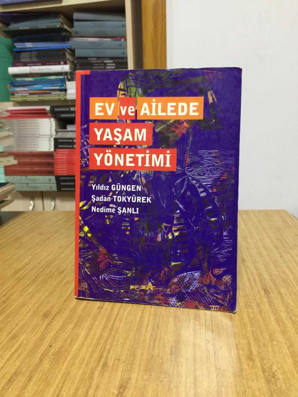 Ev ve Ailede Yaşam Yönetimi - Yıldız Güngen & Şadan Tokyürek & Nedime Şanlı