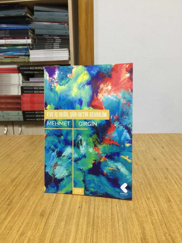 Eve İş Değil Şiir Getir Sevgilim - Mehmet Girgin
