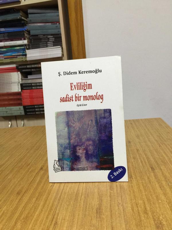 Evliliğim Sadist Bir Monolog - Ş. Didem Keremoğlu (2.Baskı)