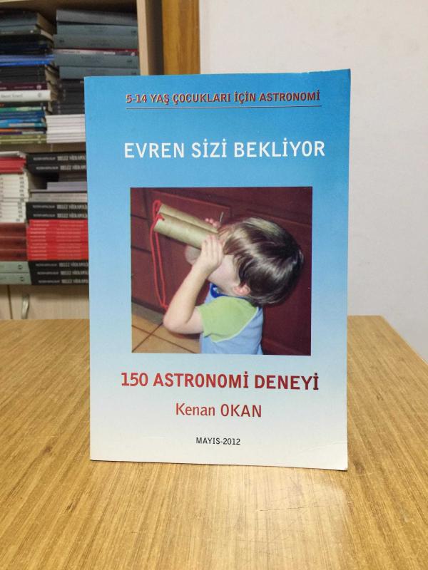 Evren Sizi Bekliyor 5-14 Yaş Çocukları İçin Astronomi - 150 Astronomi Deneyi