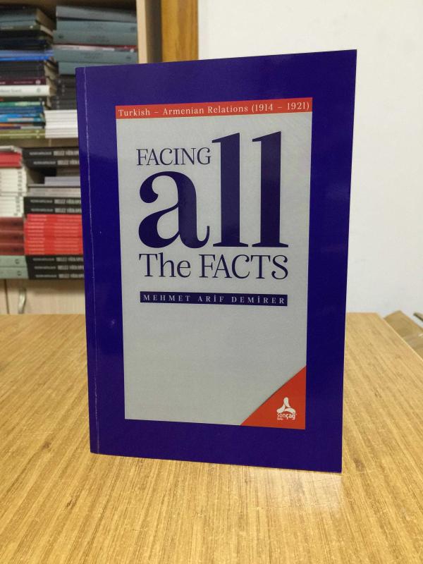 Facing All The Facts Turkish-Armenian Relations (1914-1921)