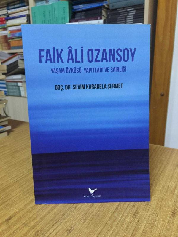 FAİK ALİ OZANSOY Yaşam Öyküsü Yapıtları ve Şairliği