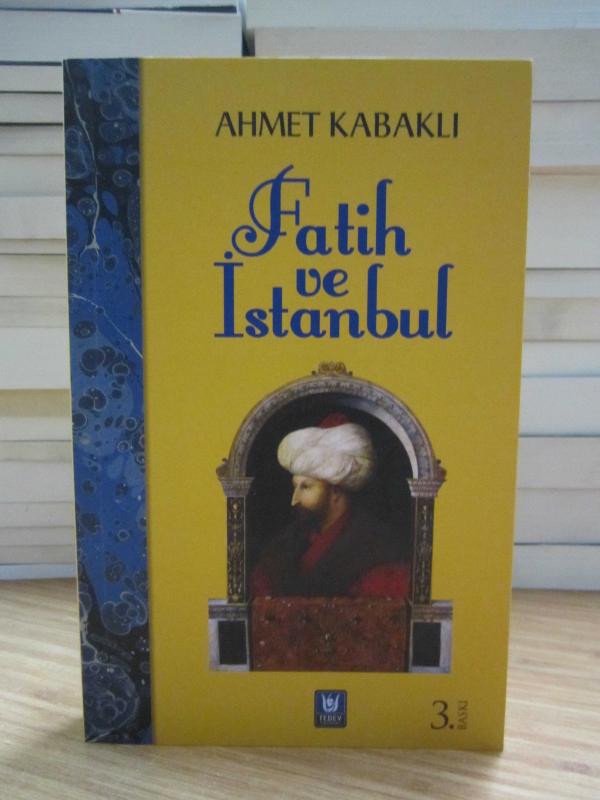 Fatih ve İstanbul - Ahmet Kabaklı [3.Baskı]