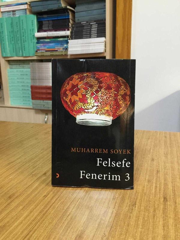 Felsefe Fenerim 3 - Muharrem Soyek