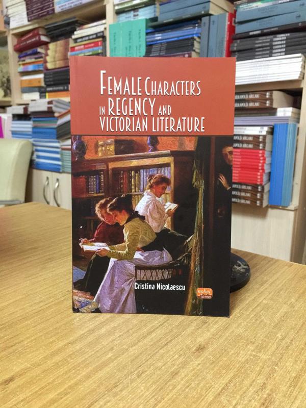 Female Characters in Regency and Victorian Literature - Cristina Nicolaescu