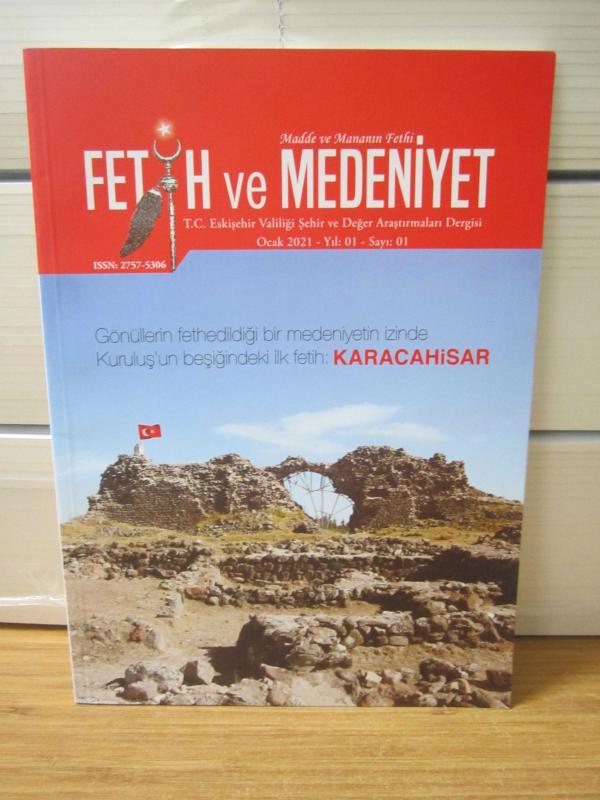 FETİH ve MEDENİYET T.C. Eskişehir  Valiliği Şehir ve Değer Araştırmaları Dergisi - Yıl 01 Sayı 01 - Ocak 2021