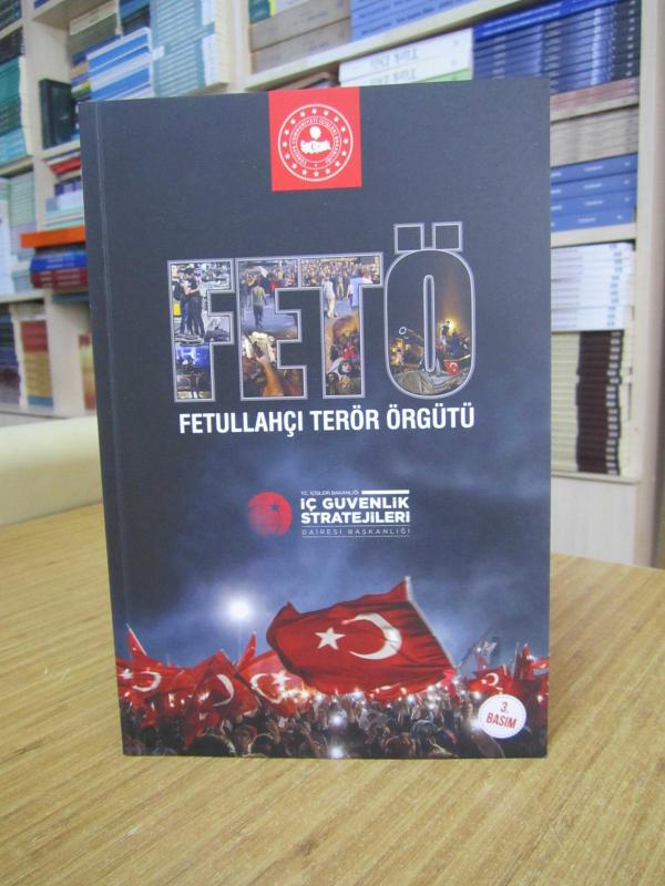 FETÖ Fetullahçı Terör Örgütü [3.Baskı] / T.C. İçişleri Bakanlığı İç Güvenlik Stratejileri Dairesi Başkanlığı