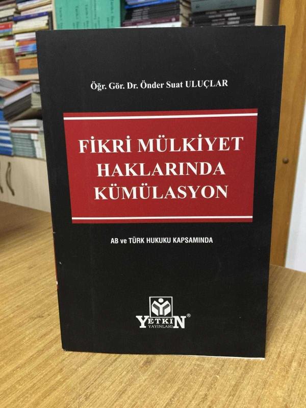 Fikri Mülkiyet Haklarında Kümülasyon - AB ve Türk Hukuku Kapsamında