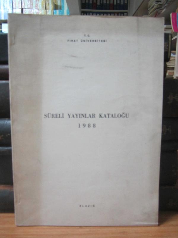 Fırat Üniversitesi Süreli Yayınlar Kataloğu 1988