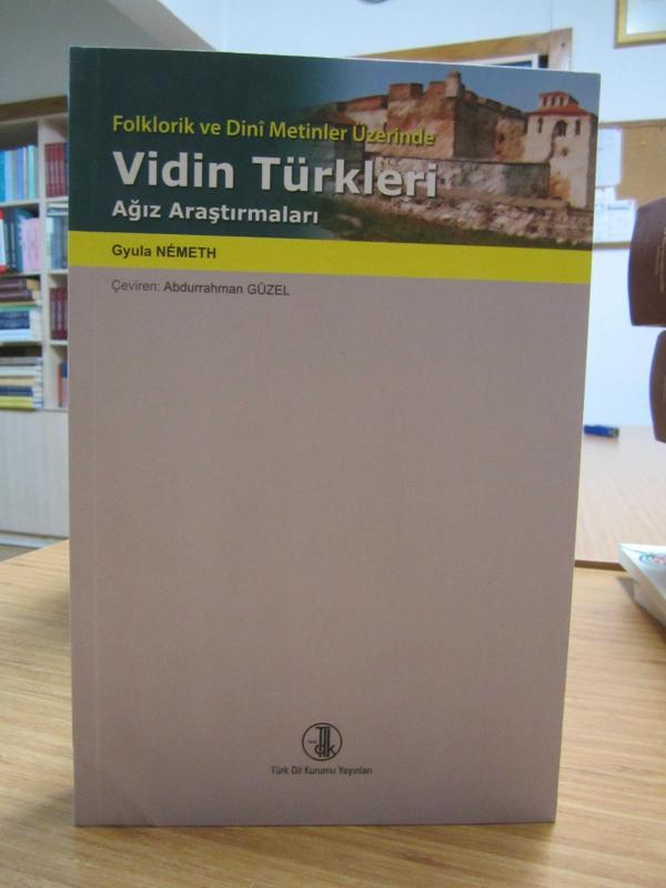 Folklorik ve Dini Metinler Üzerinde Vidin Türkleri Ağız Araştırmaları - Gyula Nemeth