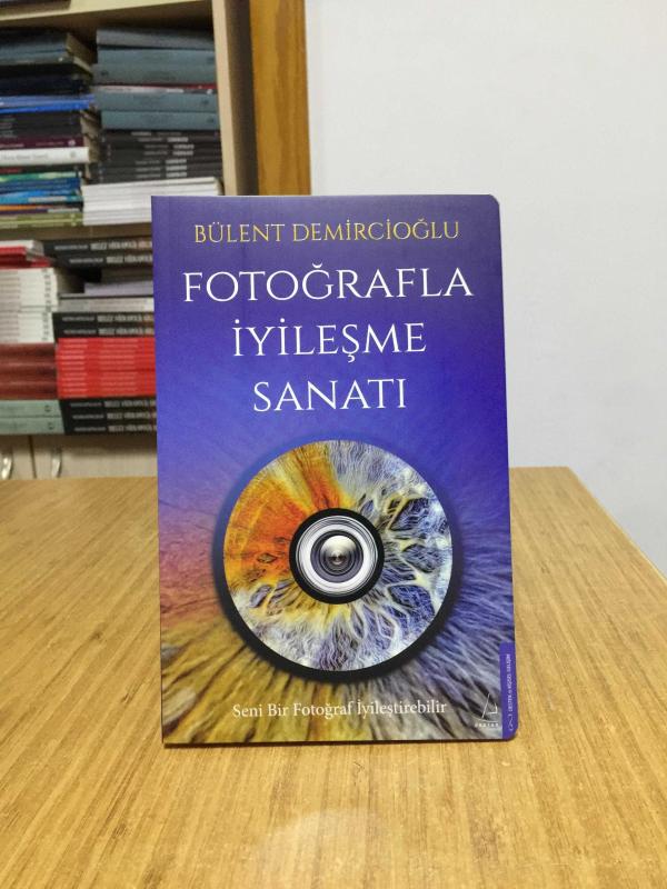 Fotoğraflarla İyileşme Sanatı - Bülent Demircioğlu