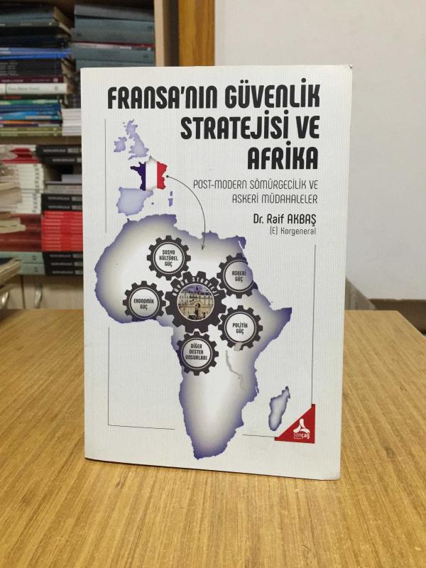Fransa'nın Güvenlik Stratejisi ve Afrika Post-Modern Sömürgecilik ve Askeri Müdahaleler