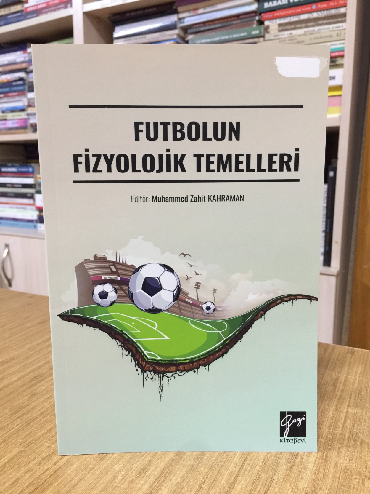 Futbolun Fizyolojik Temelleri - Editör: Muhammed Zahit Kahraman