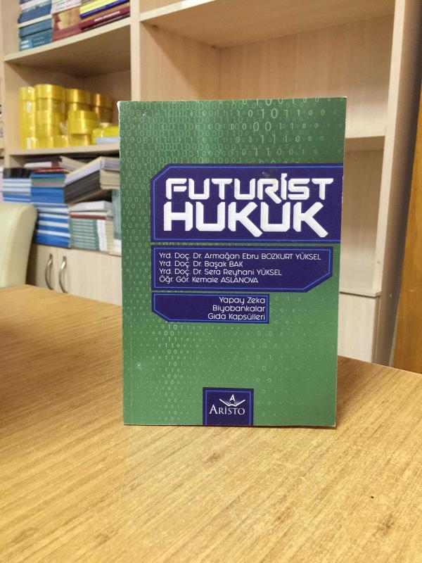 Futurist Hukuk - Yapay Zeka Biyobankalar Gıda Kapsülleri ARİSTO YAYINEVİ