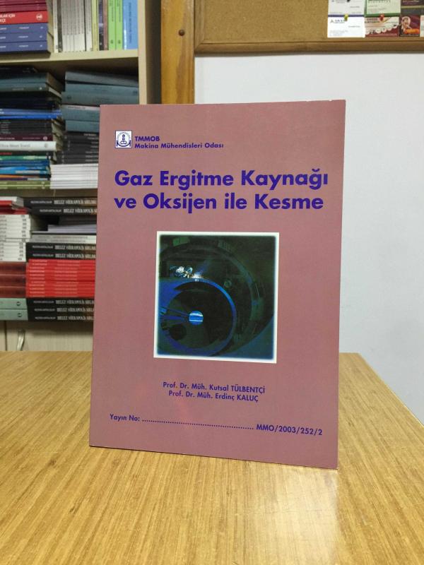 Gaz Ergitme Kaynağı ve Oksijen ile Kesme - Prof. Dr. Müh. Kutsal Tülbentçi & Prof. Dr. Müh. Erdinç Kaluç