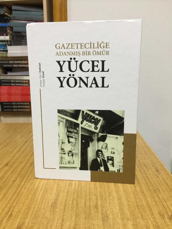 Gazeteciliğe Adanmış Bir Ömür Yücel Yönal [Ciltli]