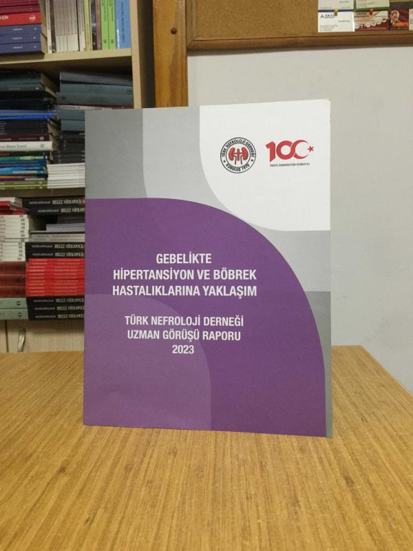 Gebelikte Hipertansiyon ve Böbrek Hastalıklarına Yaklaşım - Türk Nerfoloji Derneği Uzman Görüşü Raporu 2023