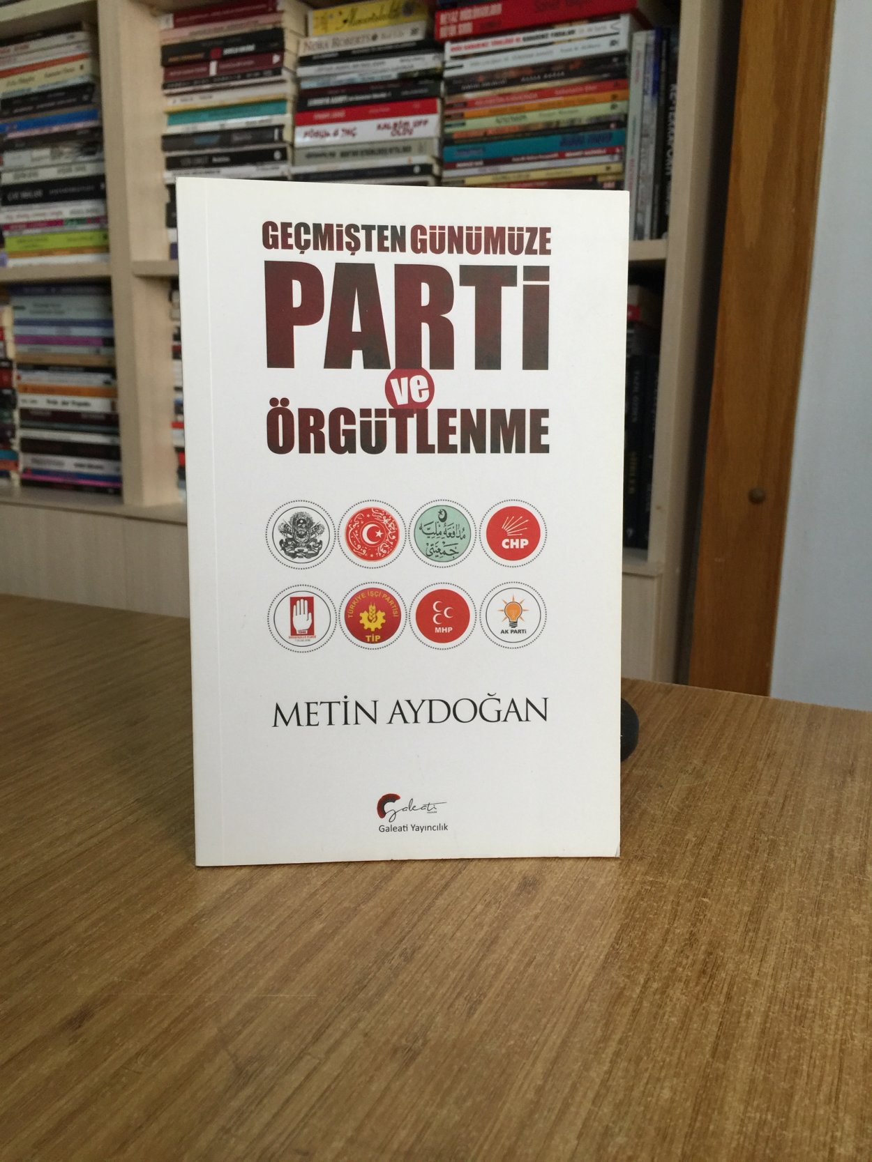 Geçmişten Günümüze Parti ve Örgütlenme - Metin Aydoğan