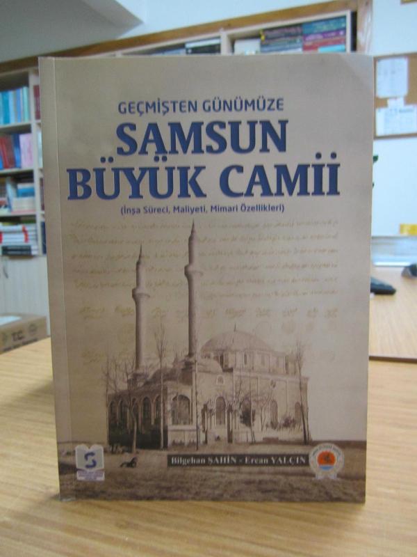 Geçmişten Günümüze Samsun Büyük Camii (İnşa Süreci, Maliyeti, Mimari Özellikleri)