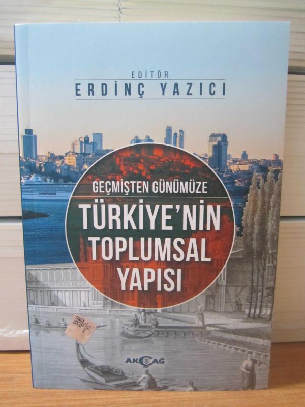 Geçmişten Günümüze Türkiye'nin Toplumsal Yapısı (2.Baskı) - Editör: Erdinç Yazıcı